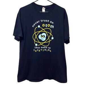 Never Trust An Atom Tshirt Mens Large